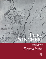 Piero Nincheri 1940-1999. Il segno inciso - Librerie.coop