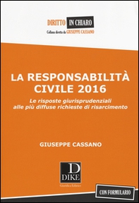 La responsabilità civile 2016. Le risposte giurisprudenziali alle più diffuse richieste di risarcimento. Con formulario - Librerie.coop
