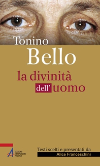 Tonino Bello. La divinità dell'uomo - Librerie.coop