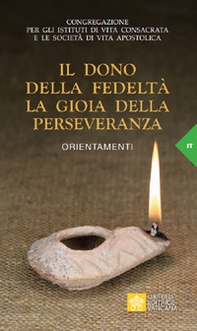 Il dono della fedeltà. La gioia della perseveranza. Orientamenti - Librerie.coop