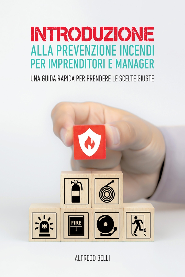 Introduzione alla prevenzione incendi per imprenditori e manager. - Librerie.coop Introduzione alla prevenzione incendi per imprenditori e manager. - Librerie.coop