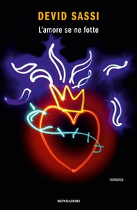 L'amore se ne fotte - Librerie.coop