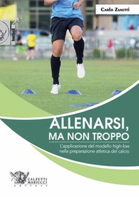 Allenarsi, ma non troppo. L'applicazione del modello «high-low» nella preparazione atletica del calcio - Librerie.coop