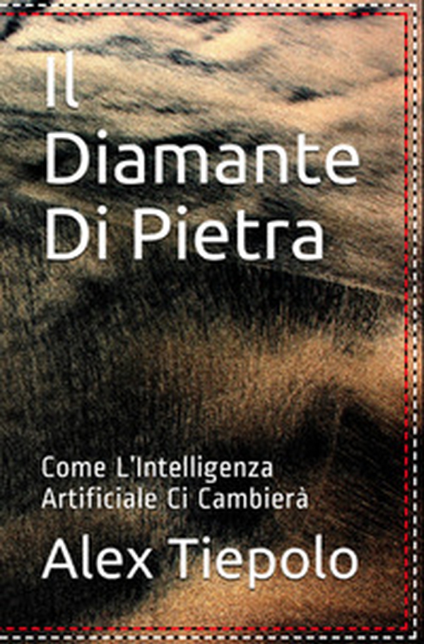 Il diamante di pietra. Come l'intelligenza artificiale ci cambierà - Librerie.coop Il diamante di pietra. Come l'intelligenza artificiale ci cambierà - Librerie.coop