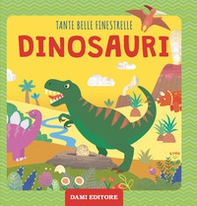 Dinosauri. Tante belle finestrelle - Librerie.coop