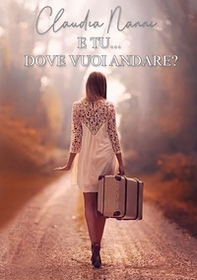 E tu... dove vuoi andare? - Librerie.coop