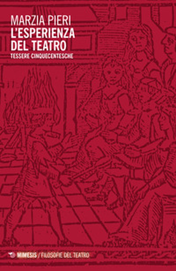 L'esperienza del teatro. Tessere cinqucentesche - Librerie.coop L'esperienza del teatro. Tessere cinqucentesche - Librerie.coop