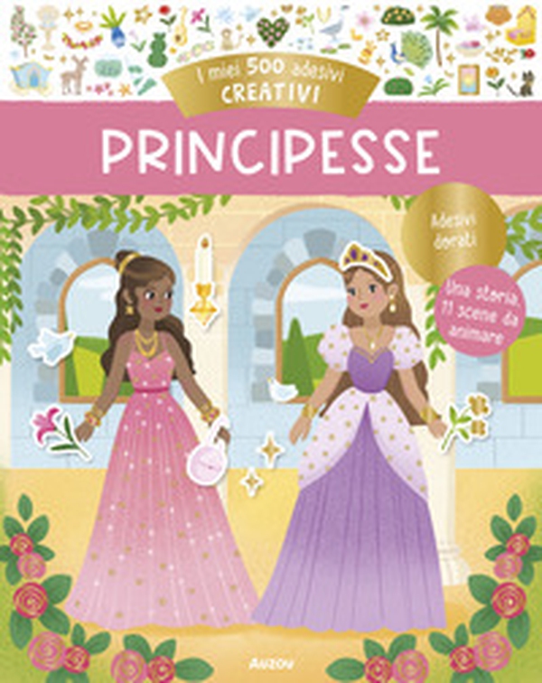 Principesse. I miei 500 adesivi creativi - Librerie.coop