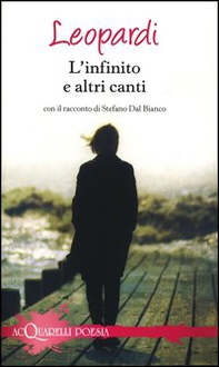 L'infinito e altri canti. Con il racconto di Stefano Dal Bianco - Librerie.coop