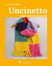 Uncinetto per principianti. Con 8 progetti facili e divertenti - Librerie.coop