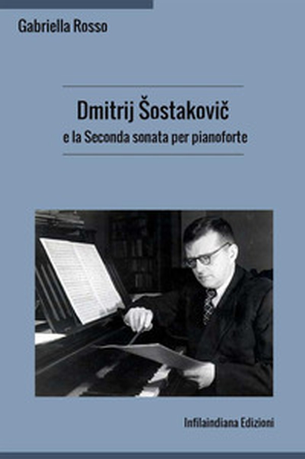 Dmitrij Sostakovic e la Seconda sonata per pianoforte - Librerie.coop Dmitrij Sostakovic e la Seconda sonata per pianoforte - Librerie.coop