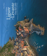 La riviera ligure di levante vista dal cielo-The Estern Ligurian Riviera as seen from the sky - Librerie.coop