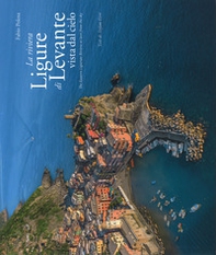 La riviera ligure di levante vista dal cielo-The Estern Ligurian Riviera as seen from the sky - Librerie.coop