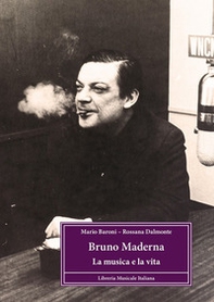 Bruno Maderna. La musica e la vita - Librerie.coop