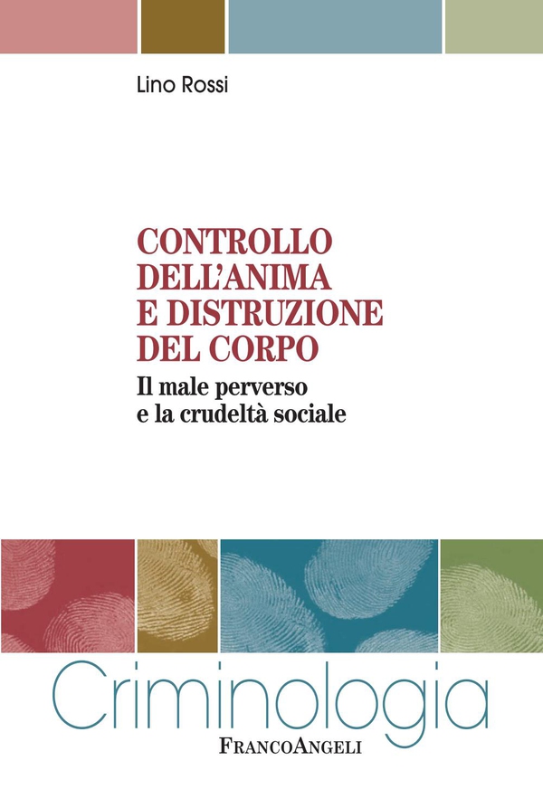 Controllo dell'anima e distruzione del corpo. Il male perverso e la crudeltà sociale - Librerie.coop Controllo dell'anima e distruzione del corpo. Il male perverso e la crudeltà sociale - Librerie.coop
