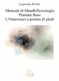 Manuale di metariflessologia plantare base. L'omeostasi a portata di piede - Librerie.coop Manuale di metariflessologia plantare base. L'omeostasi a portata di piede - Librerie.coop