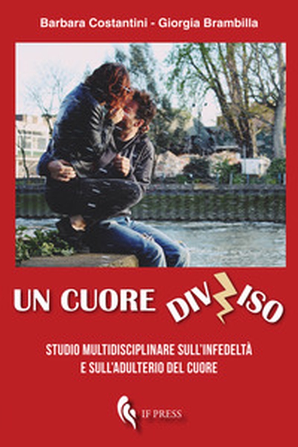 Un cuore diviso. Studio multidisciplinare sull'infedeltà e sull'adulterio del cuore - Librerie.coop Un cuore diviso. Studio multidisciplinare sull'infedeltà e sull'adulterio del cuore - Librerie.coop