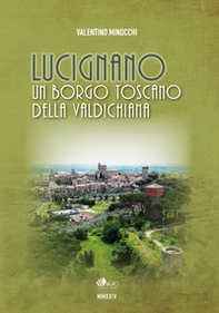 Lucignano. Un borgo toscano della Valdichiana - Librerie.coop