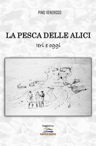 La pesca delle alici. Ieri e oggi - Librerie.coop