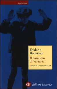 Il bambino di Varsavia. Storia di una fotografia - Librerie.coop
