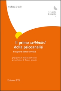 Il primo scibbolet della psicoanalisi. Il sapere come trovata - Librerie.coop