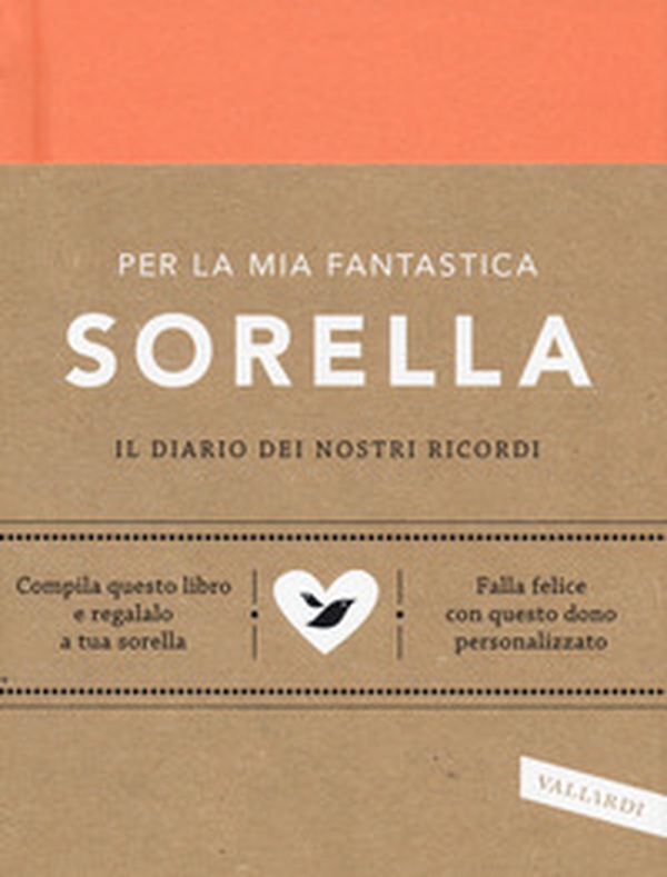 Per la mia fantastica sorella. Il diario dei nostri ricordi - Librerie.coop Per la mia fantastica sorella. Il diario dei nostri ricordi - Librerie.coop