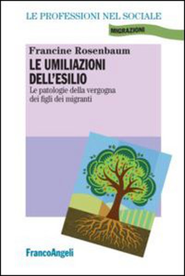 Le umiliazioni dell'esilio. Le patologie della vergogna dei figli dei migranti - Librerie.coop Le umiliazioni dell'esilio. Le patologie della vergogna dei figli dei migranti - Librerie.coop