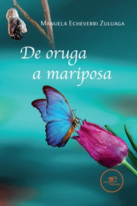 De Oruga a Mariposa - Librerie.coop De Oruga a Mariposa - Librerie.coop