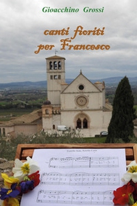 Canti fioriti per Francesco - Librerie.coop