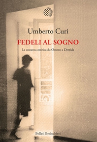 Fedeli al sogno. La sostanza onirica da Omero a Derrida - Librerie.coop