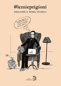 #lemieprigioni. racconti a tema storico - Librerie.coop