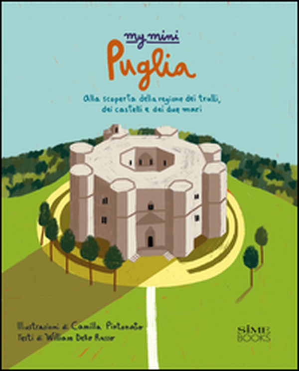 My mini Puglia. Alla scoperta della regione dei trulli, dei castelli e dei due mari - Librerie.coop My mini Puglia. Alla scoperta della regione dei trulli, dei castelli e dei due mari - Librerie.coop