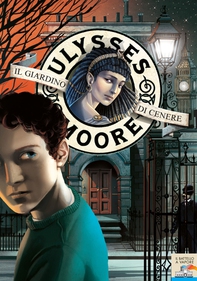 Ulysses Moore - 11. Il Giardino di Cenere - Librerie.coop