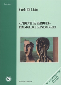 «L'identità perduta». Pirandello e la psicoanalisi - Librerie.coop «L'identità perduta». Pirandello e la psicoanalisi - Librerie.coop