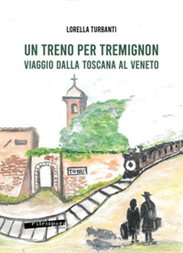 Un treno per Tremignon. Viaggio dalla Toscana al Veneto - Librerie.coop Un treno per Tremignon. Viaggio dalla Toscana al Veneto - Librerie.coop