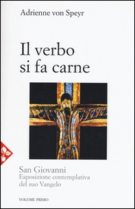 San Giovanni. Esposizione contemplativa del suo vangelo - Vol. 1 - Librerie.coop