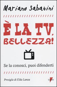 È la tv, bellezza! Se la conosci, puoi difenderti - Librerie.coop È la tv, bellezza! Se la conosci, puoi difenderti - Librerie.coop