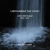 Leonardo da Vinci. Libro dell'acqua. 1519-2019. Catalogo della mostra (Calusco d'Adda, 19 gennaio-17 febbraio 2019) - Librerie.coop