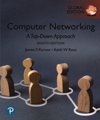 Computer networking. A top-down apporach. Global edition - Librerie.coop