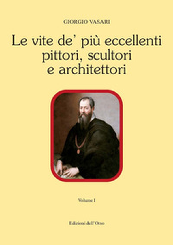 Le vite de' più eccellenti pittori, scultori e architettori - Librerie.coop Le vite de' più eccellenti pittori, scultori e architettori - Librerie.coop