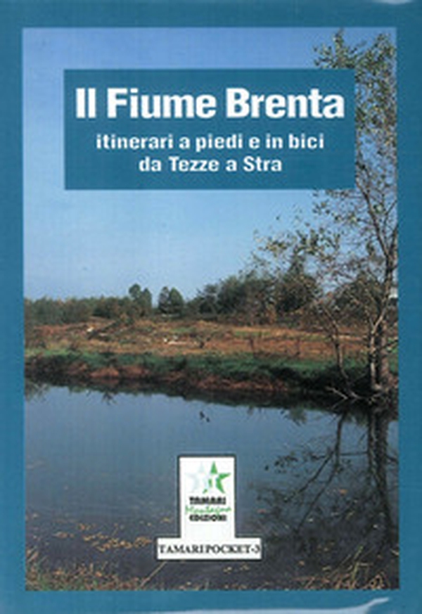 Il fiume Brenta: itinerari a piedi e in bici da Tezze a Stra - Librerie.coop Il fiume Brenta: itinerari a piedi e in bici da Tezze a Stra - Librerie.coop