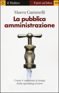 La pubblica amministrazione. Come è cambiata ai tempi della spending review - Librerie.coop