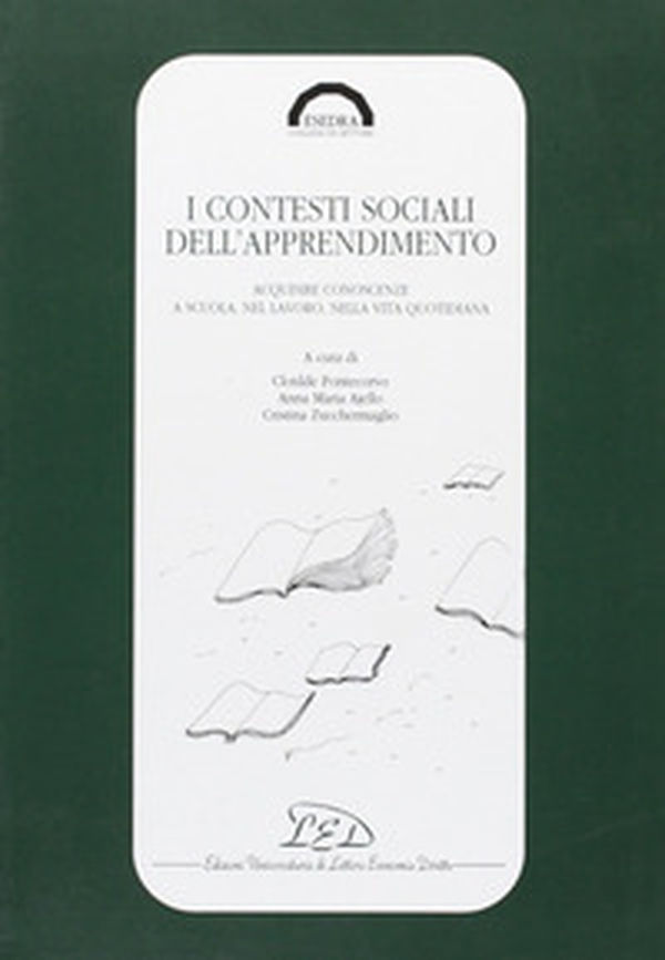 I contesti sociali dell'apprendimento. Acquisire conoscenze a scuola, nel lavoro, nella vita quotidiana - Librerie.coop