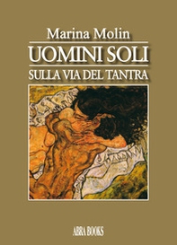 Uomini soli. Sulla via del tantra - Librerie.coop Uomini soli. Sulla via del tantra - Librerie.coop