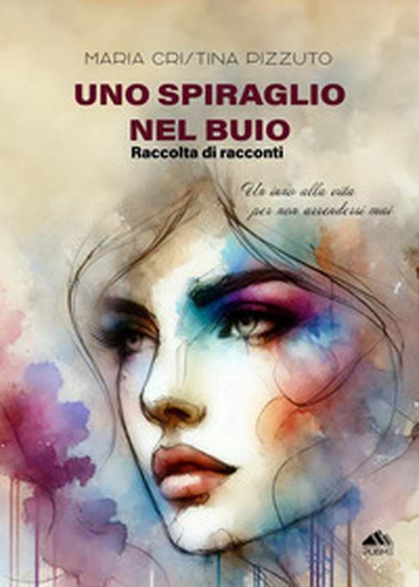 Uno spiraglio nel buio. Un inno alla vita per non arrendersi - Librerie.coop Uno spiraglio nel buio. Un inno alla vita per non arrendersi - Librerie.coop