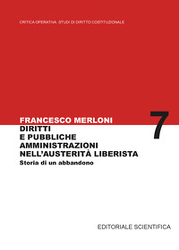 Diritti e pubbliche amministrazioni nell'austerità liberista. Storia di un abbandono - Librerie.coop Diritti e pubbliche amministrazioni nell'austerità liberista. Storia di un abbandono - Librerie.coop