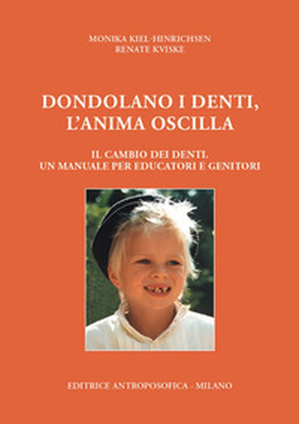Dondolano i denti, l'anima oscilla. Il cambio dei denti. Un manuale per educatori e genitori - Librerie.coop