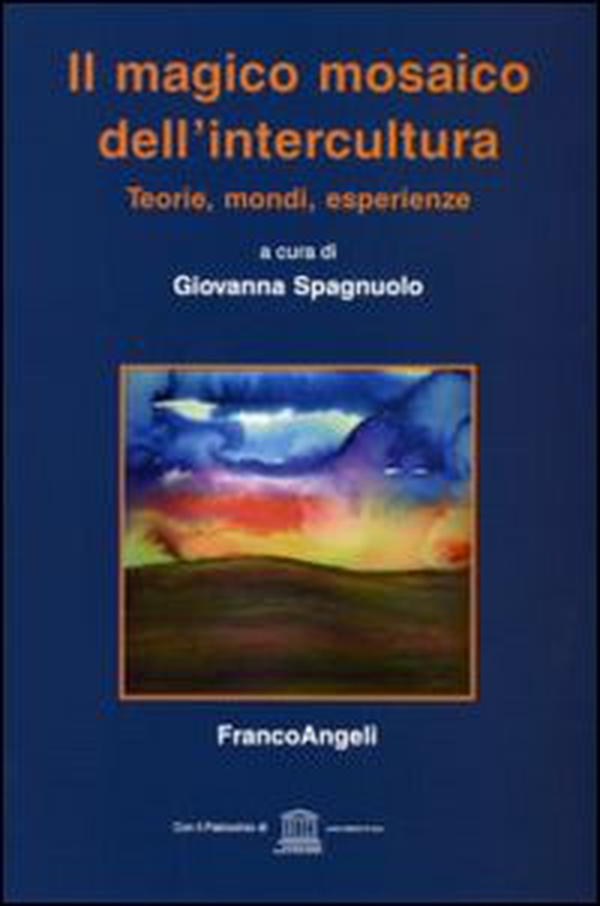 Il magico mosaico dell'intercultura. Teoria, mondi, esperienze - Librerie.coop Il magico mosaico dell'intercultura. Teoria, mondi, esperienze - Librerie.coop