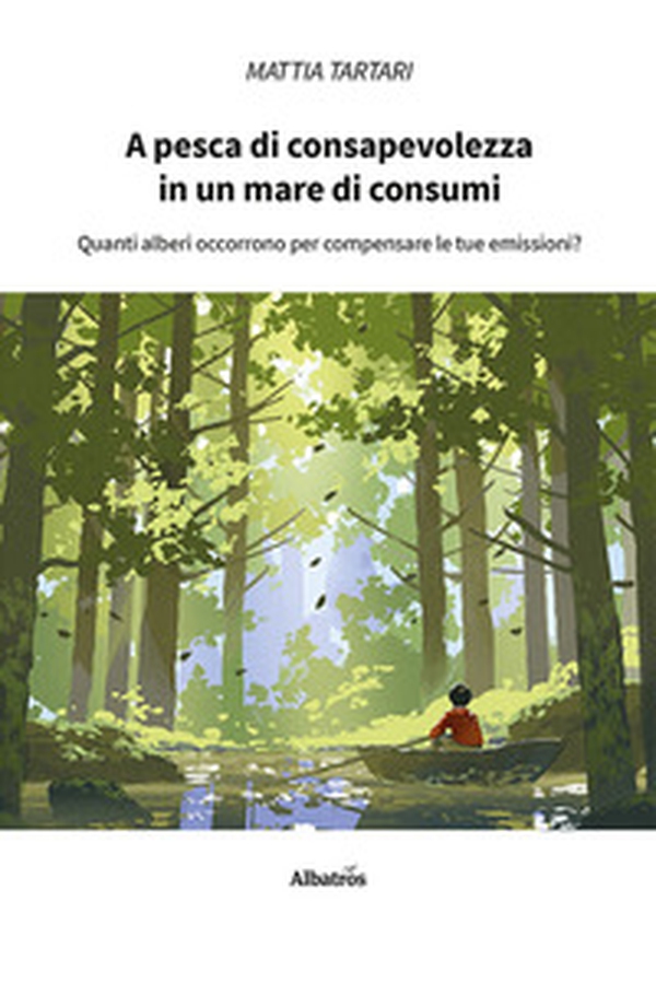 A pesca di consapevolezza in un mare di consumi - Librerie.coop A pesca di consapevolezza in un mare di consumi - Librerie.coop
