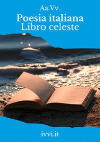 Poesia italiana. Libro celeste - Librerie.coop